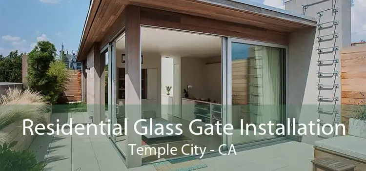 Residential Glass Gate Installation Temple City - CA