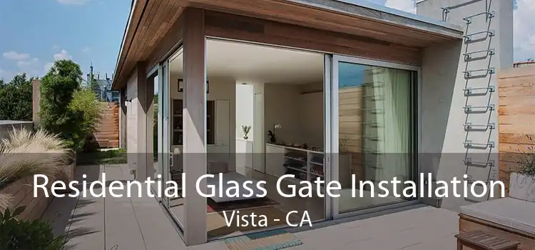 Residential Glass Gate Installation Vista - CA