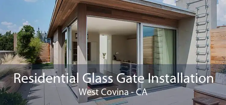 Residential Glass Gate Installation West Covina - CA