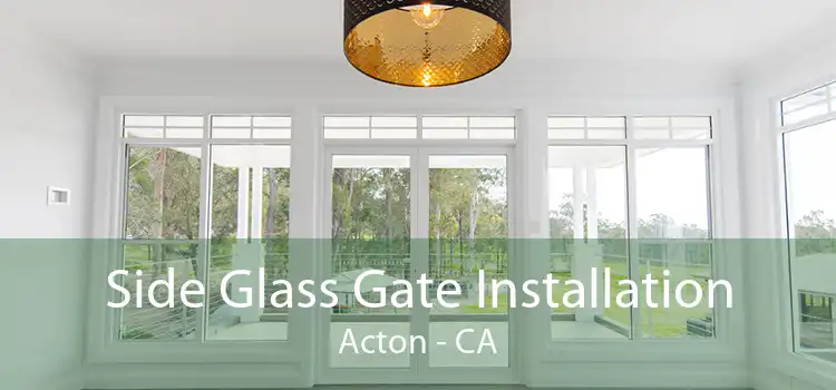 Side Glass Gate Installation Acton - CA