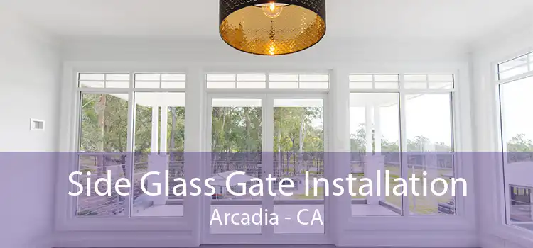 Side Glass Gate Installation Arcadia - CA