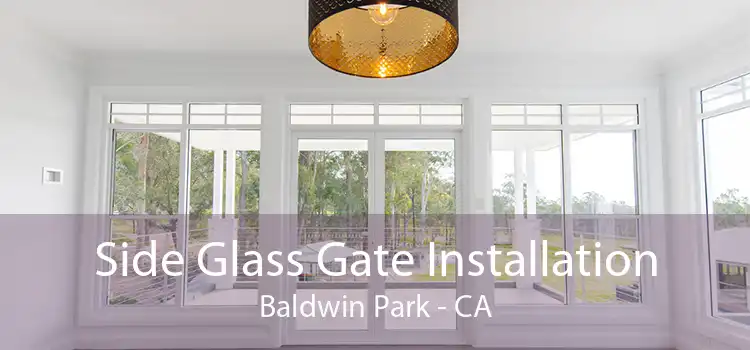 Side Glass Gate Installation Baldwin Park - CA