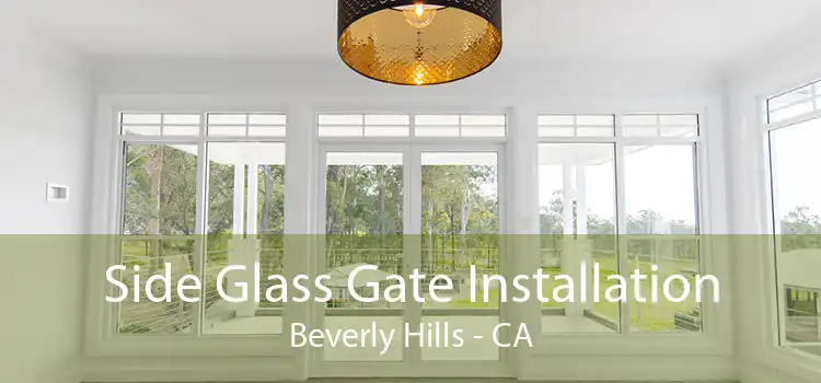 Side Glass Gate Installation Beverly Hills - CA