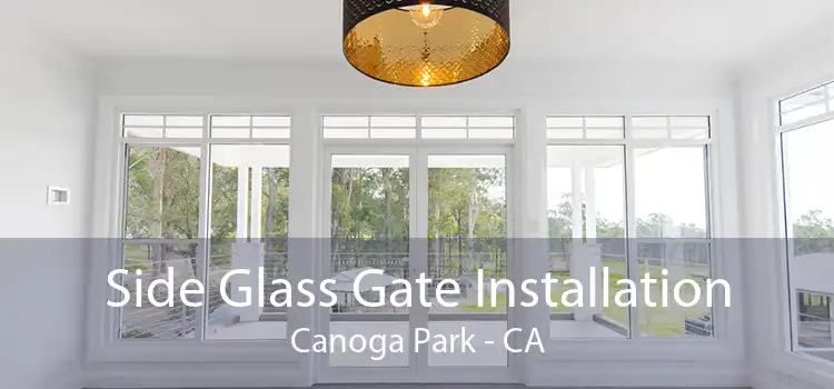 Side Glass Gate Installation Canoga Park - CA