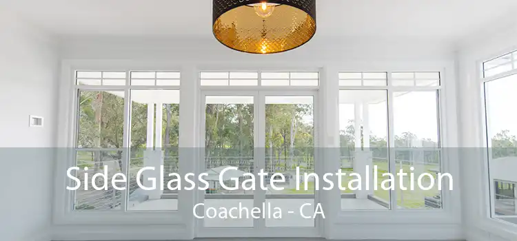 Side Glass Gate Installation Coachella - CA