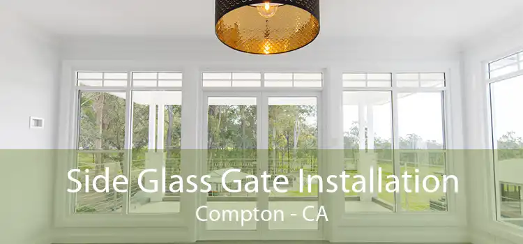 Side Glass Gate Installation Compton - CA