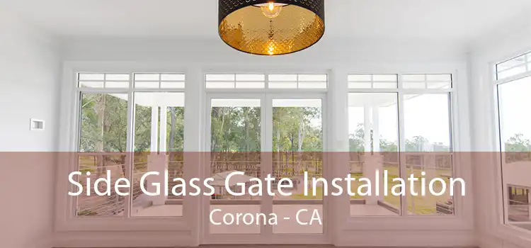 Side Glass Gate Installation Corona - CA