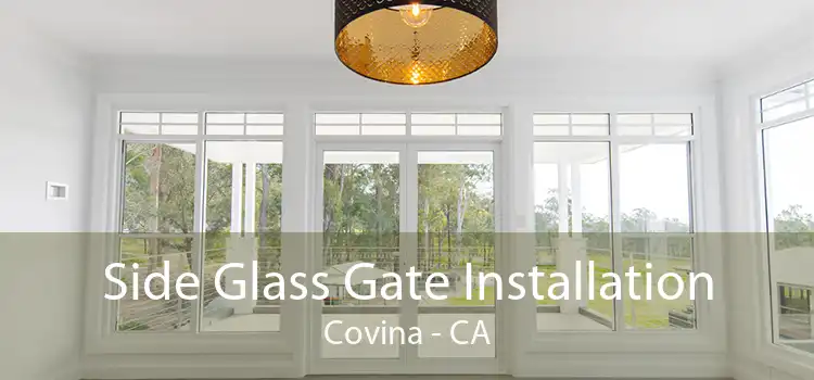 Side Glass Gate Installation Covina - CA