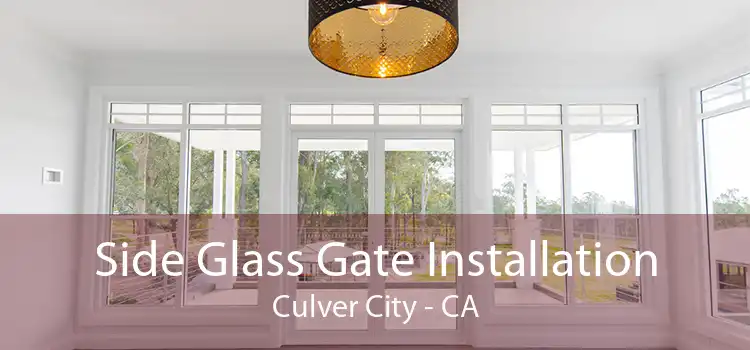 Side Glass Gate Installation Culver City - CA