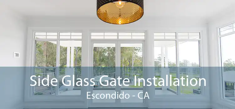 Side Glass Gate Installation Escondido - CA