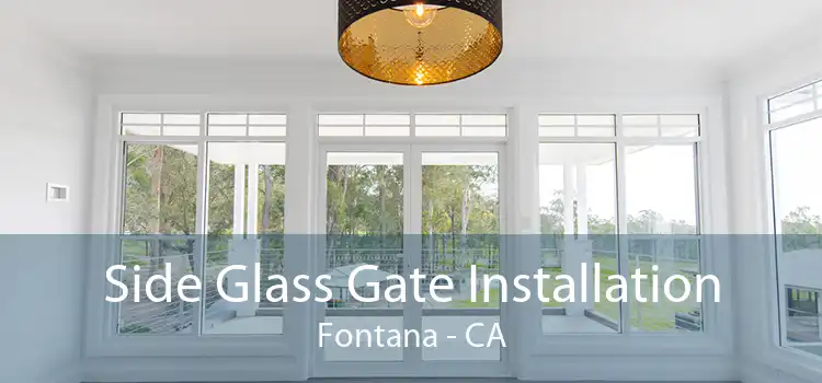 Side Glass Gate Installation Fontana - CA