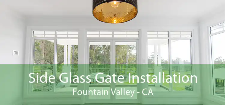 Side Glass Gate Installation Fountain Valley - CA