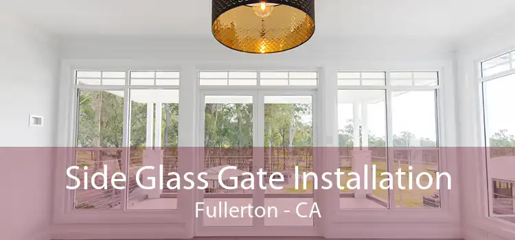 Side Glass Gate Installation Fullerton - CA