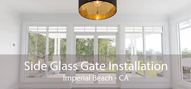 Side Glass Gate Installation Imperial Beach - CA