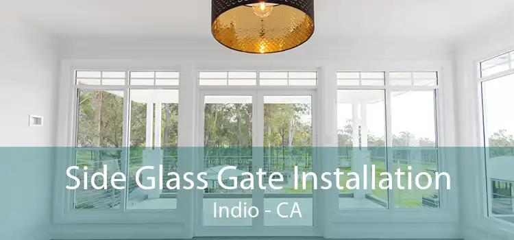 Side Glass Gate Installation Indio - CA