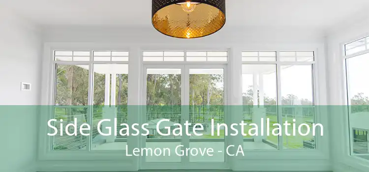 Side Glass Gate Installation Lemon Grove - CA