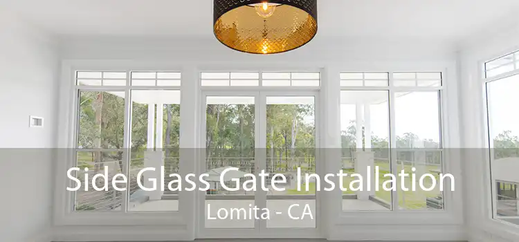 Side Glass Gate Installation Lomita - CA