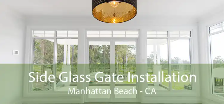 Side Glass Gate Installation Manhattan Beach - CA