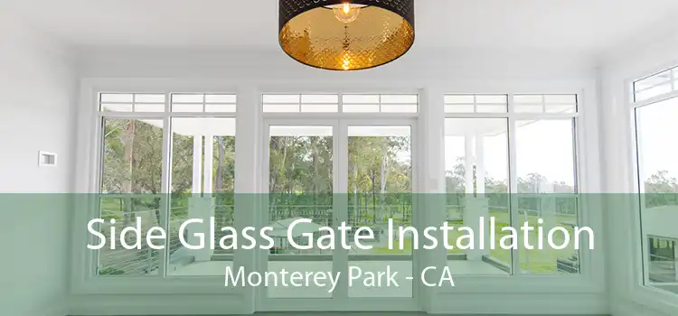 Side Glass Gate Installation Monterey Park - CA