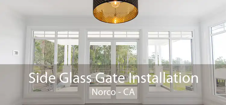 Side Glass Gate Installation Norco - CA