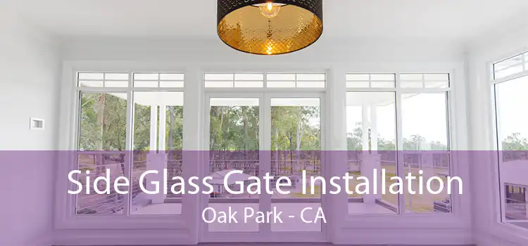 Side Glass Gate Installation Oak Park - CA