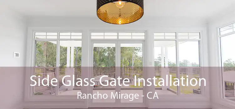 Side Glass Gate Installation Rancho Mirage - CA