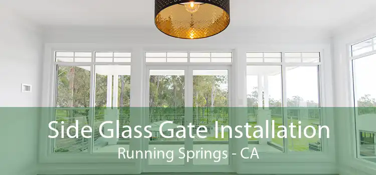 Side Glass Gate Installation Running Springs - CA