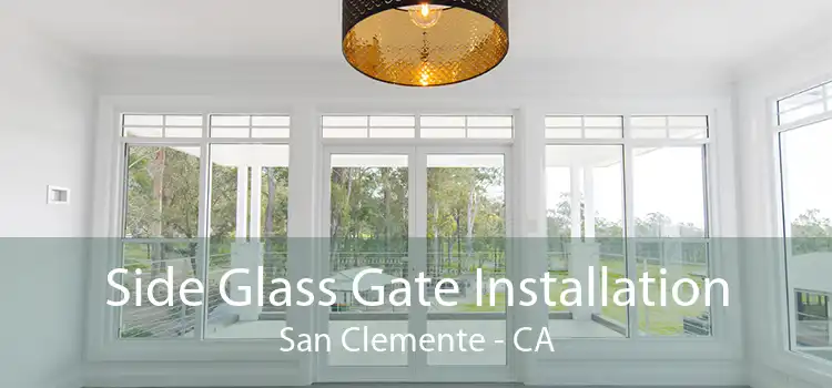 Side Glass Gate Installation San Clemente - CA