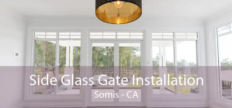 Side Glass Gate Installation Somis - CA