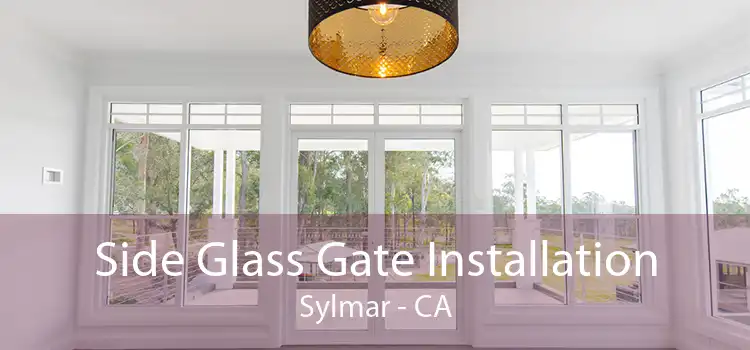 Side Glass Gate Installation Sylmar - CA