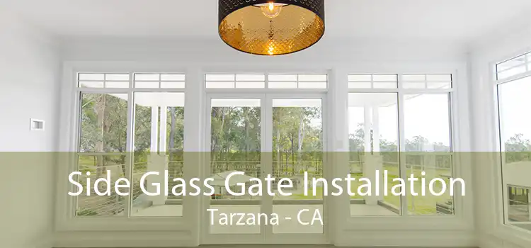 Side Glass Gate Installation Tarzana - CA