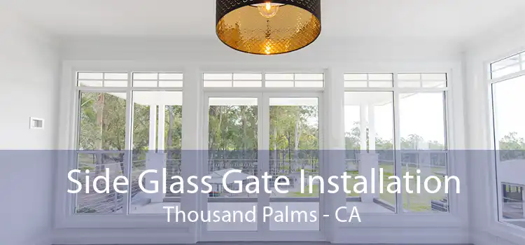 Side Glass Gate Installation Thousand Palms - CA