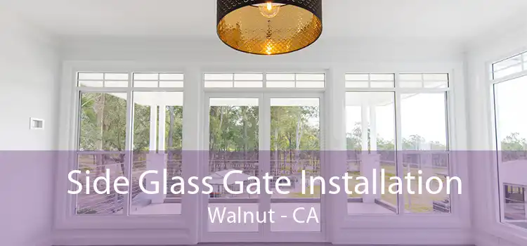 Side Glass Gate Installation Walnut - CA