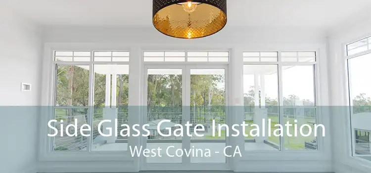 Side Glass Gate Installation West Covina - CA