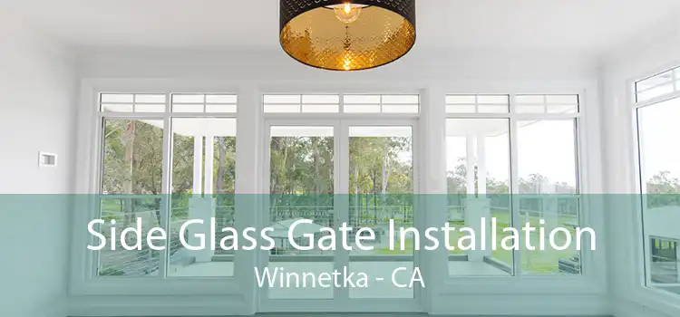 Side Glass Gate Installation Winnetka - CA