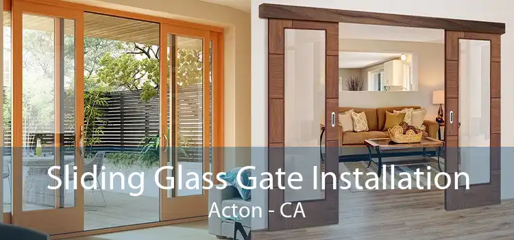 Sliding Glass Gate Installation Acton - CA