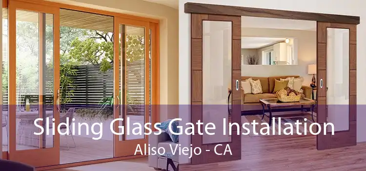 Sliding Glass Gate Installation Aliso Viejo - CA