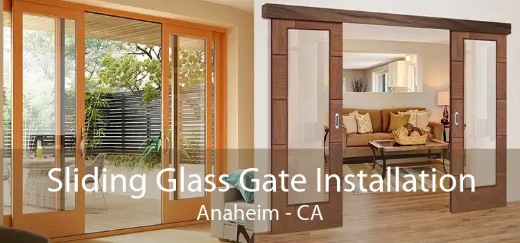 Sliding Glass Gate Installation Anaheim - CA