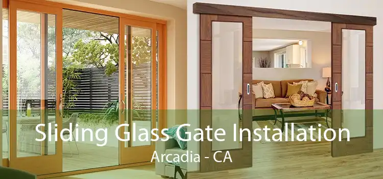 Sliding Glass Gate Installation Arcadia - CA