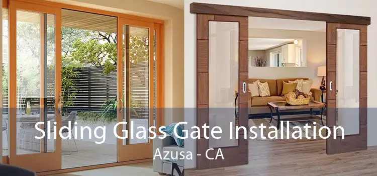 Sliding Glass Gate Installation Azusa - CA