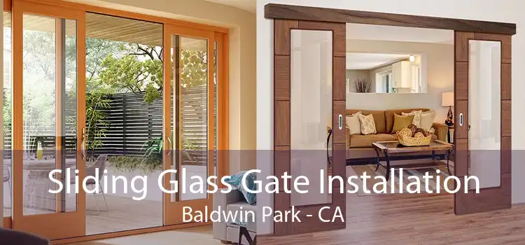 Sliding Glass Gate Installation Baldwin Park - CA