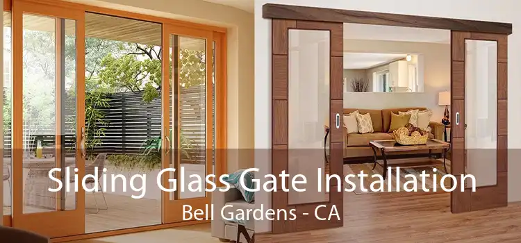 Sliding Glass Gate Installation Bell Gardens - CA