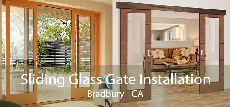 Sliding Glass Gate Installation Bradbury - CA