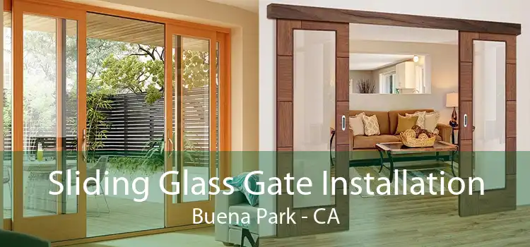 Sliding Glass Gate Installation Buena Park - CA