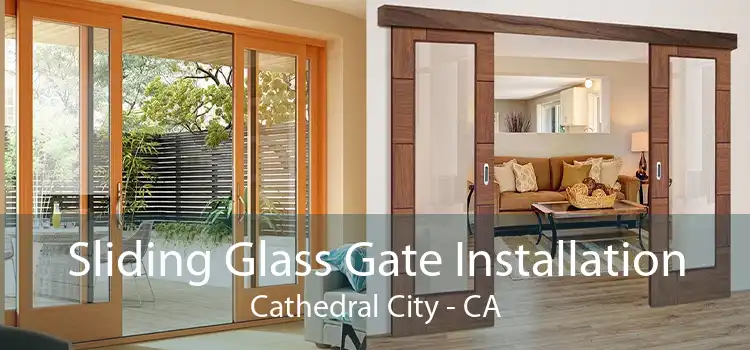 Sliding Glass Gate Installation Cathedral City - CA