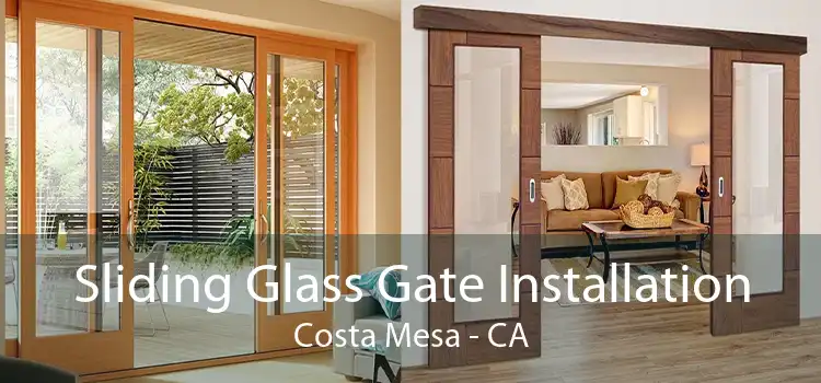 Sliding Glass Gate Installation Costa Mesa - CA