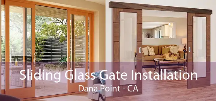 Sliding Glass Gate Installation Dana Point - CA