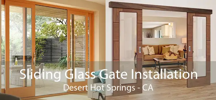 Sliding Glass Gate Installation Desert Hot Springs - CA