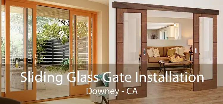 Sliding Glass Gate Installation Downey - CA