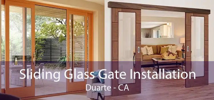 Sliding Glass Gate Installation Duarte - CA